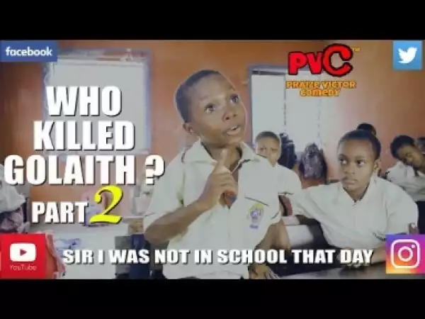 Video: Praize Victor Comedy – Who Killed Goliath (Part 2)